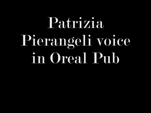 Patrizia Pierangeli  voice in Oreal Pub